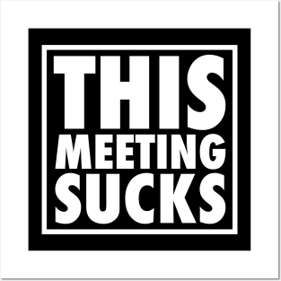 This Meeting Sucks Posters and Art